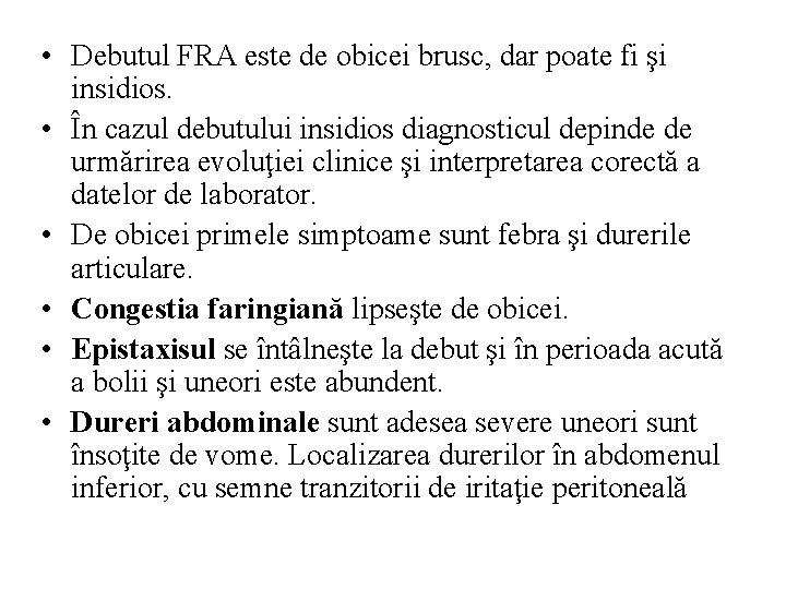  • Debutul FRA este de obicei brusc, dar poate fi şi insidios. •
