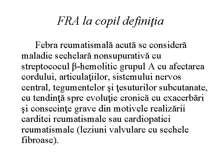 FRA la copil definiţia Febra reumatismală acută se consideră maladie sechelară nonsupurativă cu streptococul