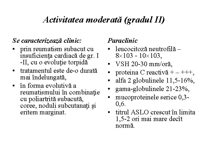 Activitatea moderată (gradul II) Se caracterizează clinic: • prin reumatism subacut cu insuficienţa cardiacă