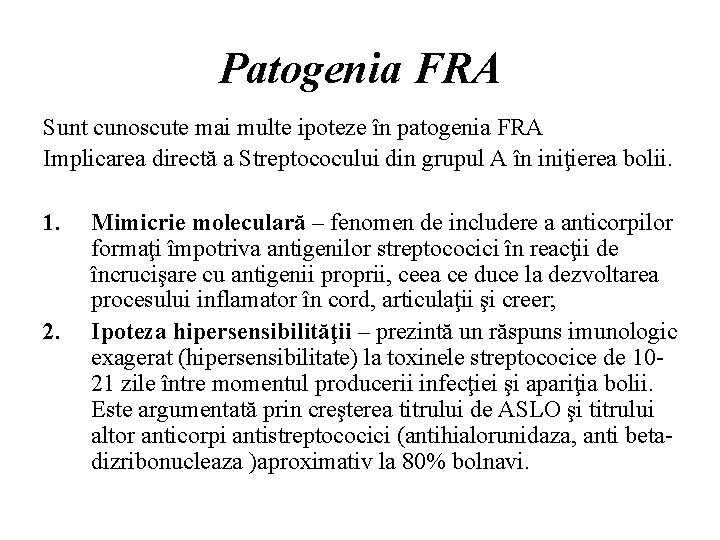 Patogenia FRA Sunt cunoscute mai multe ipoteze în patogenia FRA Implicarea directă a Streptococului