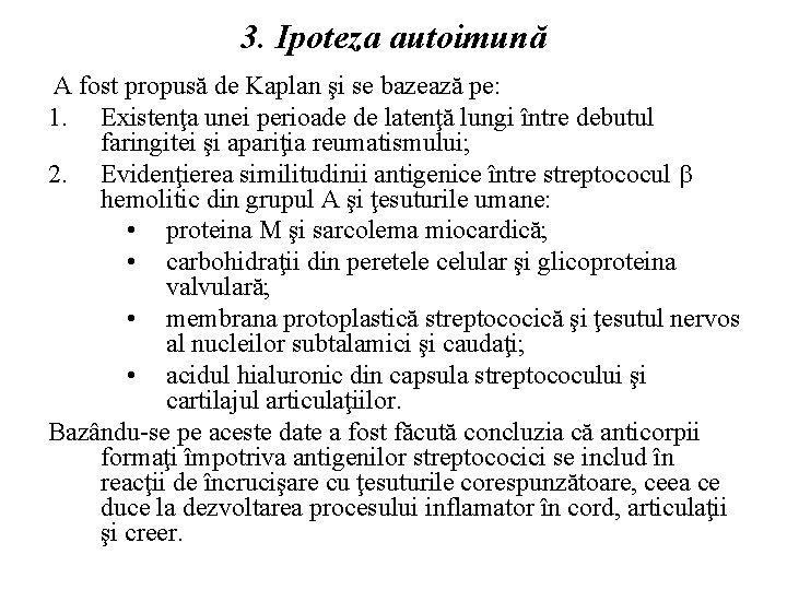 3. Ipoteza autoimună A fost propusă de Kaplan şi se bazează pe: 1. Existenţa