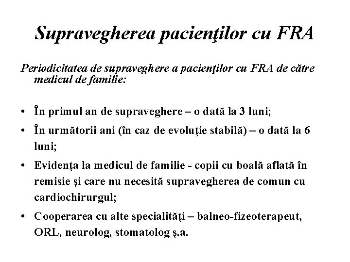 Supravegherea pacienţilor cu FRA Periodicitatea de supraveghere a pacienţilor cu FRA de către medicul