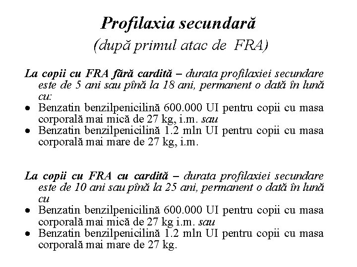 Profilaxia secundară (după primul atac de FRA) La copii cu FRA fără cardită –