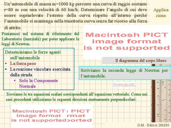 Un’automobile di massa m=1000 kg percorre una curva di raggio costante r=80 m con