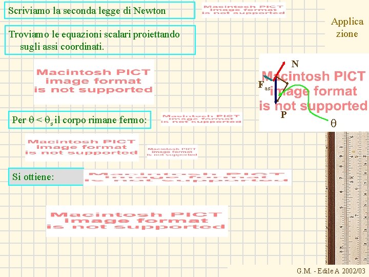 Scriviamo la seconda legge di Newton Applica zione Troviamo le equazioni scalari proiettando sugli