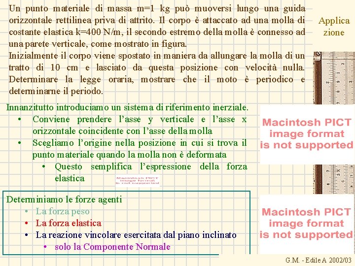 Un punto materiale di massa m=1 kg può muoversi lungo una guida orizzontale rettilinea