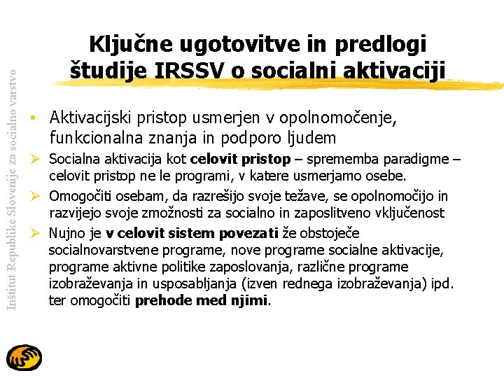 Inštitut Republike Slovenije za socialno varstvo Ključne ugotovitve in predlogi študije IRSSV o socialni