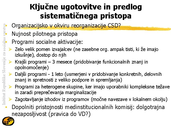 Ključne ugotovitve in predlog sistematičnega pristopa Inštitut Republike Slovenije za socialno varstvo • Organizacijsko