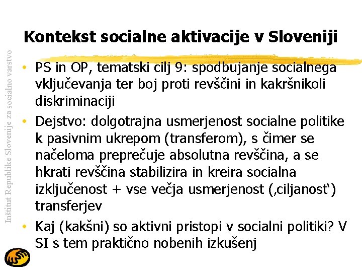 Inštitut Republike Slovenije za socialno varstvo Kontekst socialne aktivacije v Sloveniji • PS in