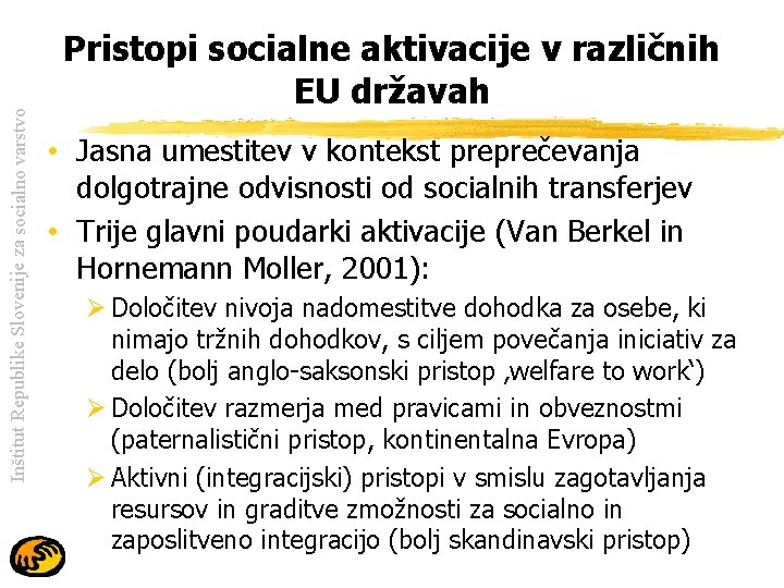 Inštitut Republike Slovenije za socialno varstvo Pristopi socialne aktivacije v različnih EU državah •