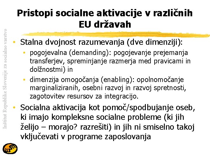 Inštitut Republike Slovenije za socialno varstvo Pristopi socialne aktivacije v različnih EU državah •