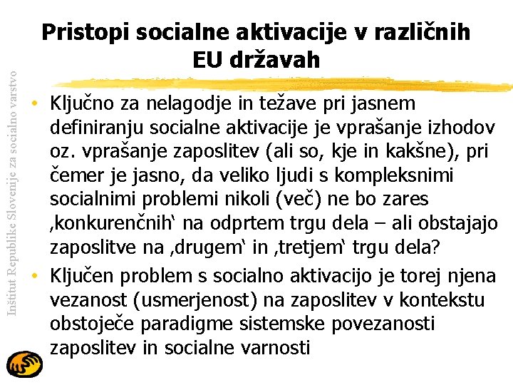 Inštitut Republike Slovenije za socialno varstvo Pristopi socialne aktivacije v različnih EU državah •