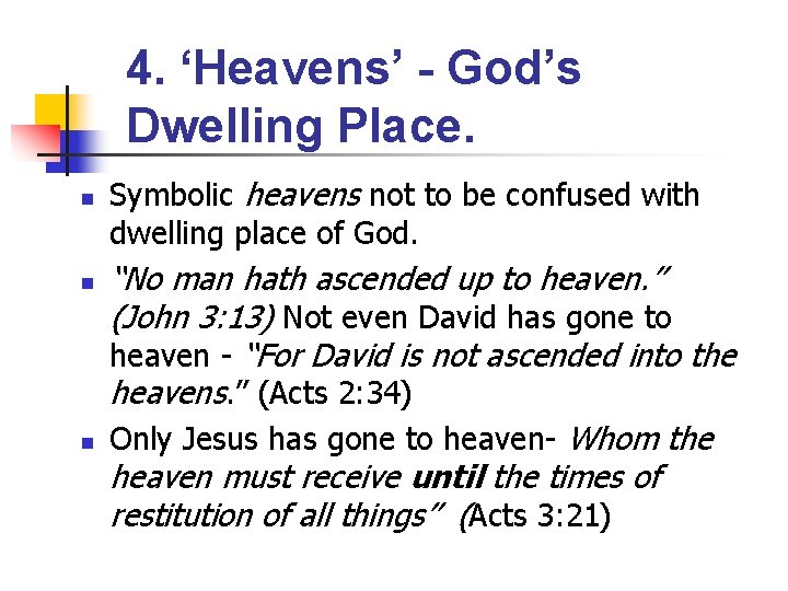 4. ‘Heavens’ - God’s Dwelling Place. n n n Symbolic heavens not to be