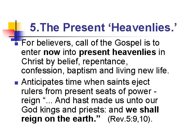 5. The Present ‘Heavenlies. ’ n n For believers, call of the Gospel is