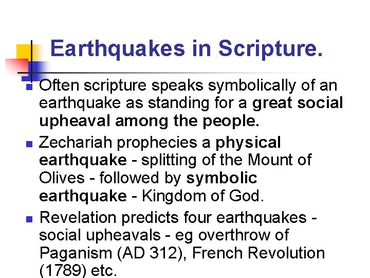 Earthquakes in Scripture. n n n Often scripture speaks symbolically of an earthquake as