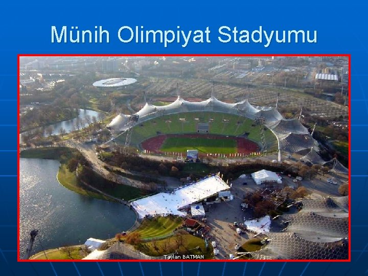 Münih Olimpiyat Stadyumu Taylan BATMAN 