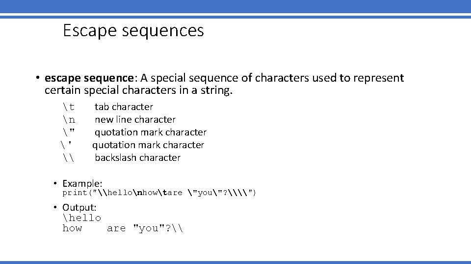 Escape sequences • escape sequence: A special sequence of characters used to represent certain Escape sequences • escape sequence: A special sequence of characters used to represent certain