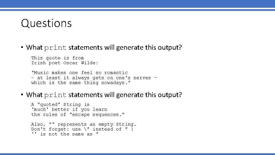 Questions • What print statements will generate this output? This quote is from Irish Questions • What print statements will generate this output? This quote is from Irish