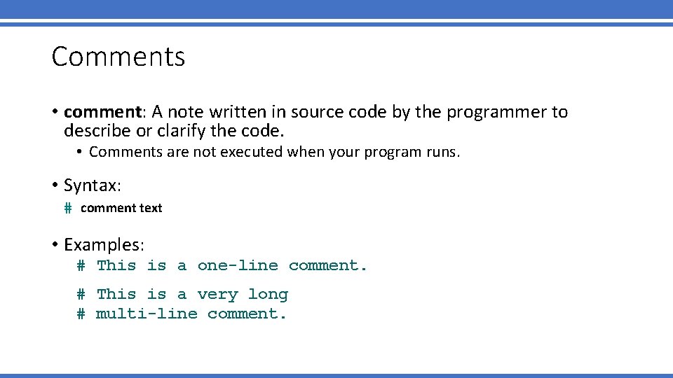 Comments • comment: A note written in source code by the programmer to describe Comments • comment: A note written in source code by the programmer to describe