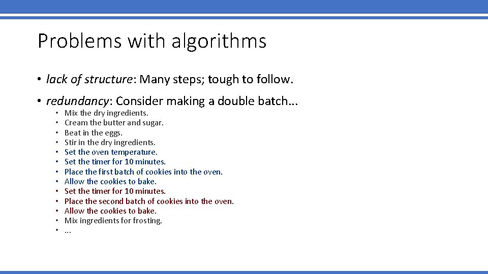 Problems with algorithms • lack of structure: Many steps; tough to follow. • redundancy: Problems with algorithms • lack of structure: Many steps; tough to follow. • redundancy: