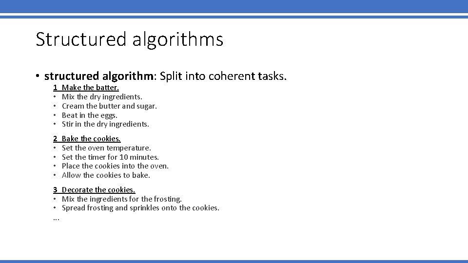 Structured algorithms • structured algorithm: Split into coherent tasks. 1 • • Make the Structured algorithms • structured algorithm: Split into coherent tasks. 1 • • Make the