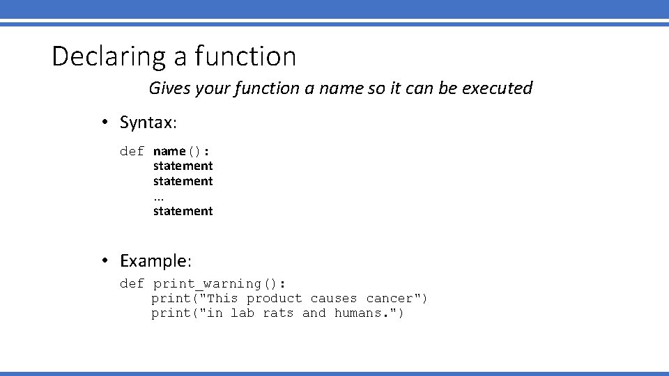 Declaring a function Gives your function a name so it can be executed • Declaring a function Gives your function a name so it can be executed •