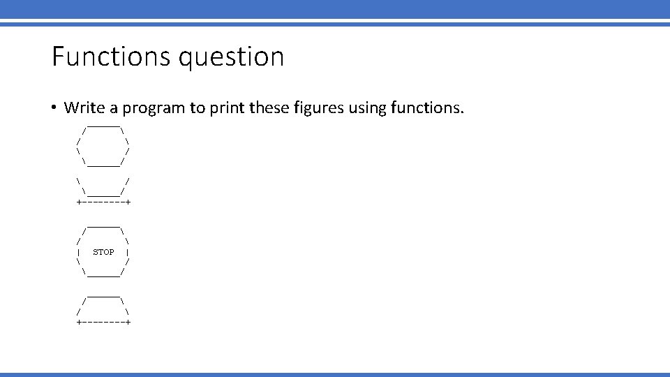 Functions question • Write a program to print these figures using functions. ______ / Functions question • Write a program to print these figures using functions. ______ /
