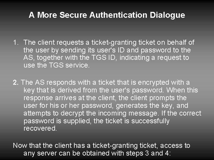 A More Secure Authentication Dialogue 1. The client requests a ticket-granting ticket on behalf