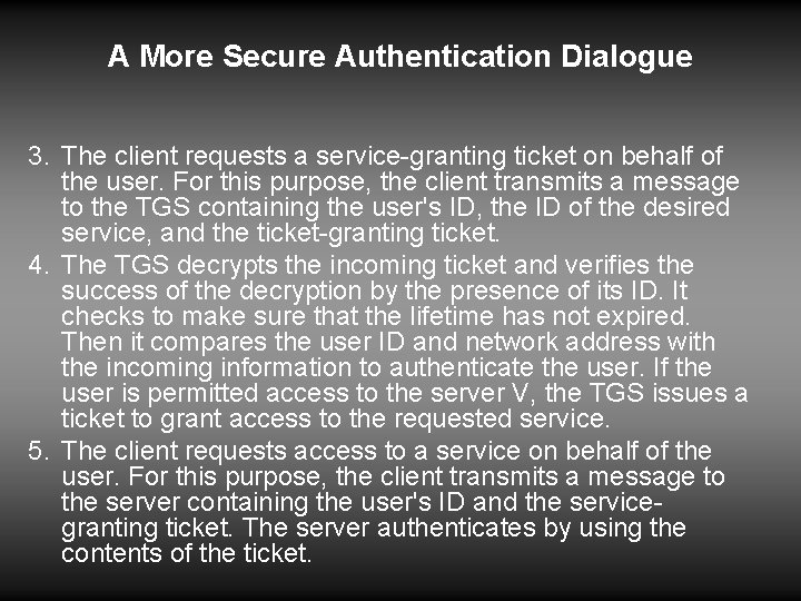 A More Secure Authentication Dialogue 3. The client requests a service-granting ticket on behalf