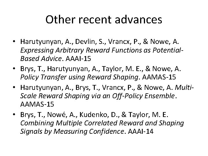 Other recent advances • Harutyunyan, A. , Devlin, S. , Vrancx, P. , &