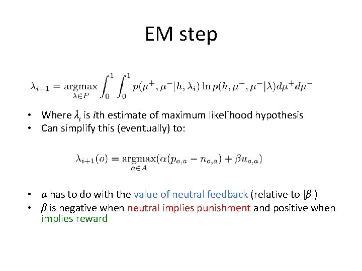 EM step • Where λi is ith estimate of maximum likelihood hypothesis • Can