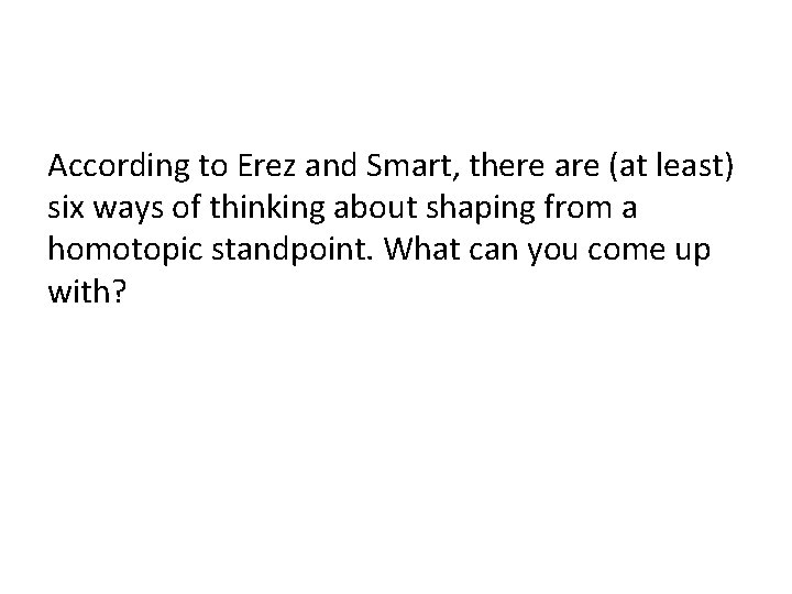 According to Erez and Smart, there are (at least) six ways of thinking about