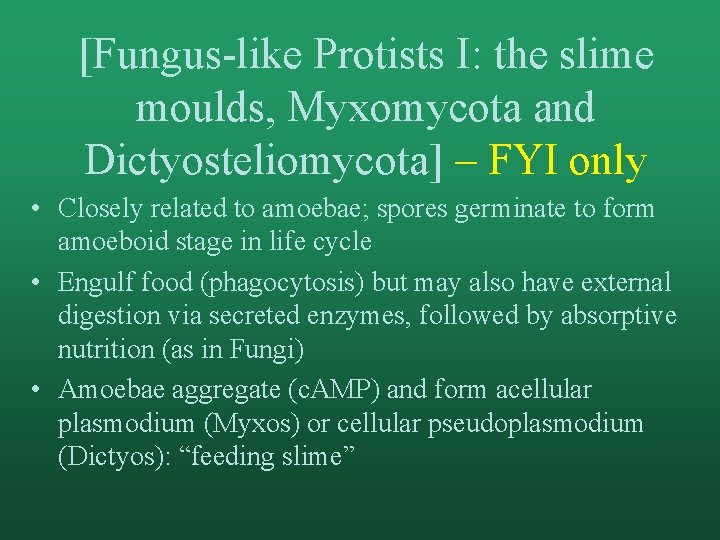 [Fungus-like Protists I: the slime moulds, Myxomycota and Dictyosteliomycota] – FYI only • Closely