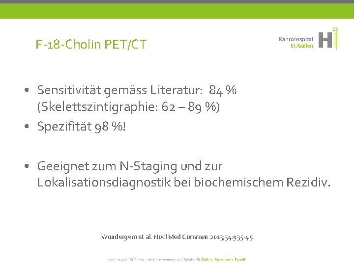 F-18 -Cholin PET/CT • Sensitivität gemäss Literatur: 84 % (Skelettszintigraphie: 62 – 89 %)