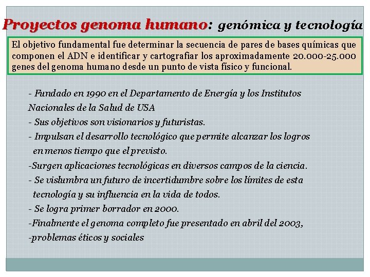 Proyectos genoma humano: genómica y tecnología El objetivo fundamental fue determinar la secuencia de