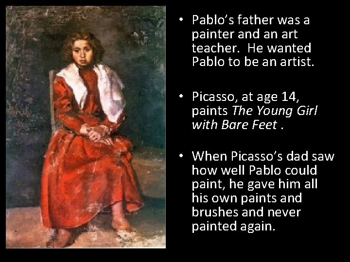  • Pablo’s father was a painter and an art teacher. He wanted Pablo
