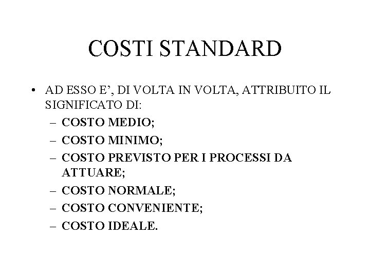 COSTI STANDARD • AD ESSO E’, DI VOLTA IN VOLTA, ATTRIBUITO IL SIGNIFICATO DI: