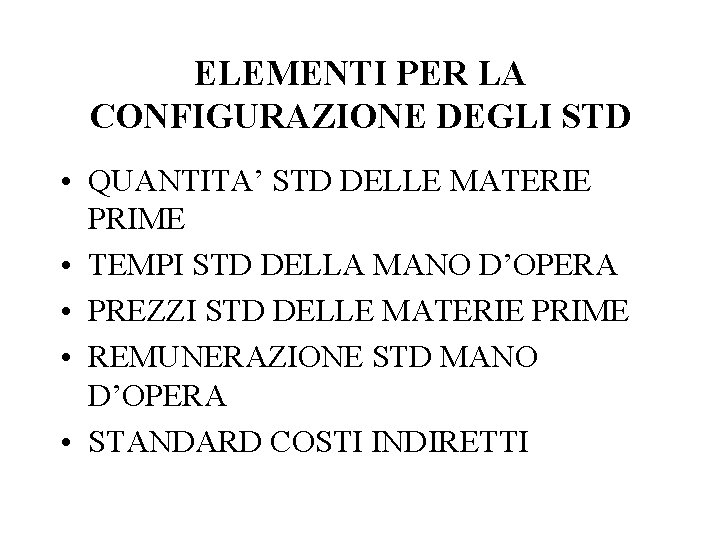 ELEMENTI PER LA CONFIGURAZIONE DEGLI STD • QUANTITA’ STD DELLE MATERIE PRIME • TEMPI