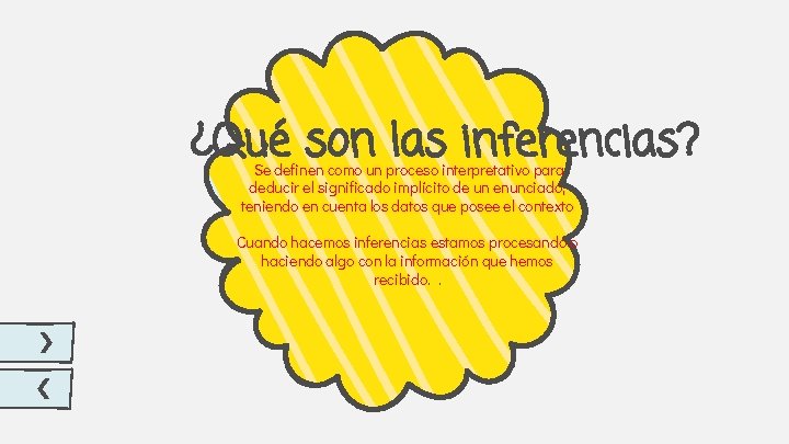 ¿Qué son las inferencias? Se definen como un proceso interpretativo para deducir el significado