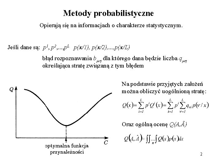 Metody probabilistyczne Opierają się na informacjach o charakterze statystycznym. Jeśli dane są: p 1,