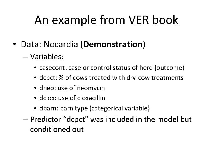 An example from VER book • Data: Nocardia (Demonstration) – Variables: • • •
