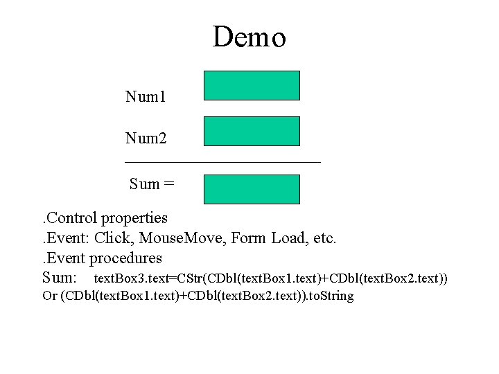Demo Num 1 Num 2 Sum =. Control properties. Event: Click, Mouse. Move, Form