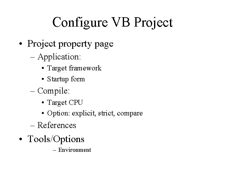 Configure VB Project • Project property page – Application: • Target framework • Startup
