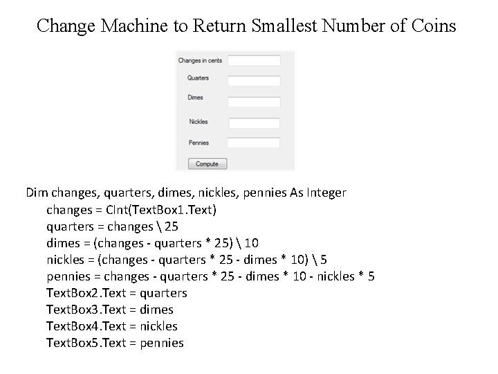 Change Machine to Return Smallest Number of Coins Dim changes, quarters, dimes, nickles, pennies