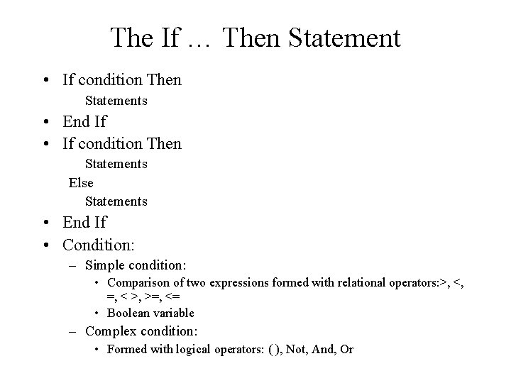 The If … Then Statement • If condition Then Statements • End If •
