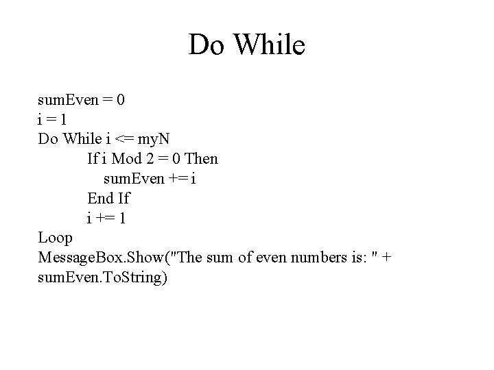 Do While sum. Even = 0 i=1 Do While i <= my. N If
