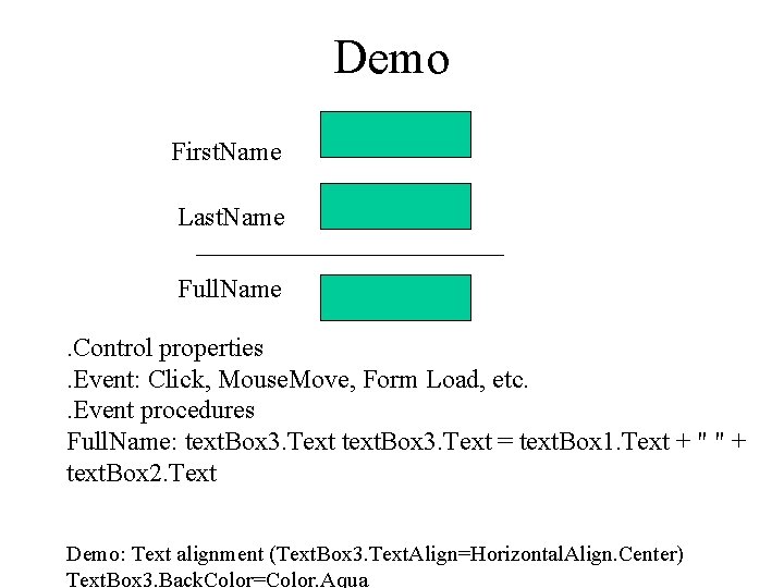 Demo First. Name Last. Name Full. Name. Control properties. Event: Click, Mouse. Move, Form