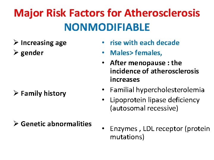 Major Risk Factors for Atherosclerosis NONMODIFIABLE Ø Increasing age Ø gender Ø Family history