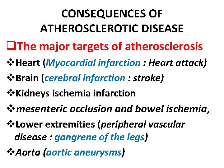 CONSEQUENCES OF ATHEROSCLEROTIC DISEASE q. The major targets of atherosclerosis v. Heart (Myocardial infarction