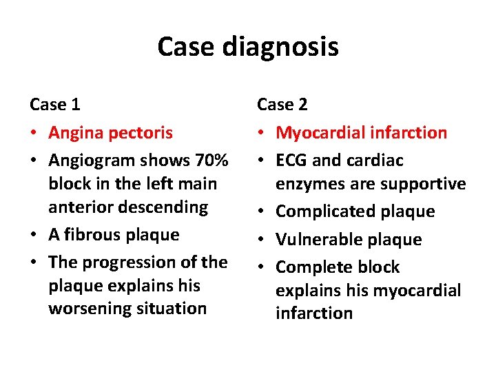 Case diagnosis Case 1 • Angina pectoris • Angiogram shows 70% block in the